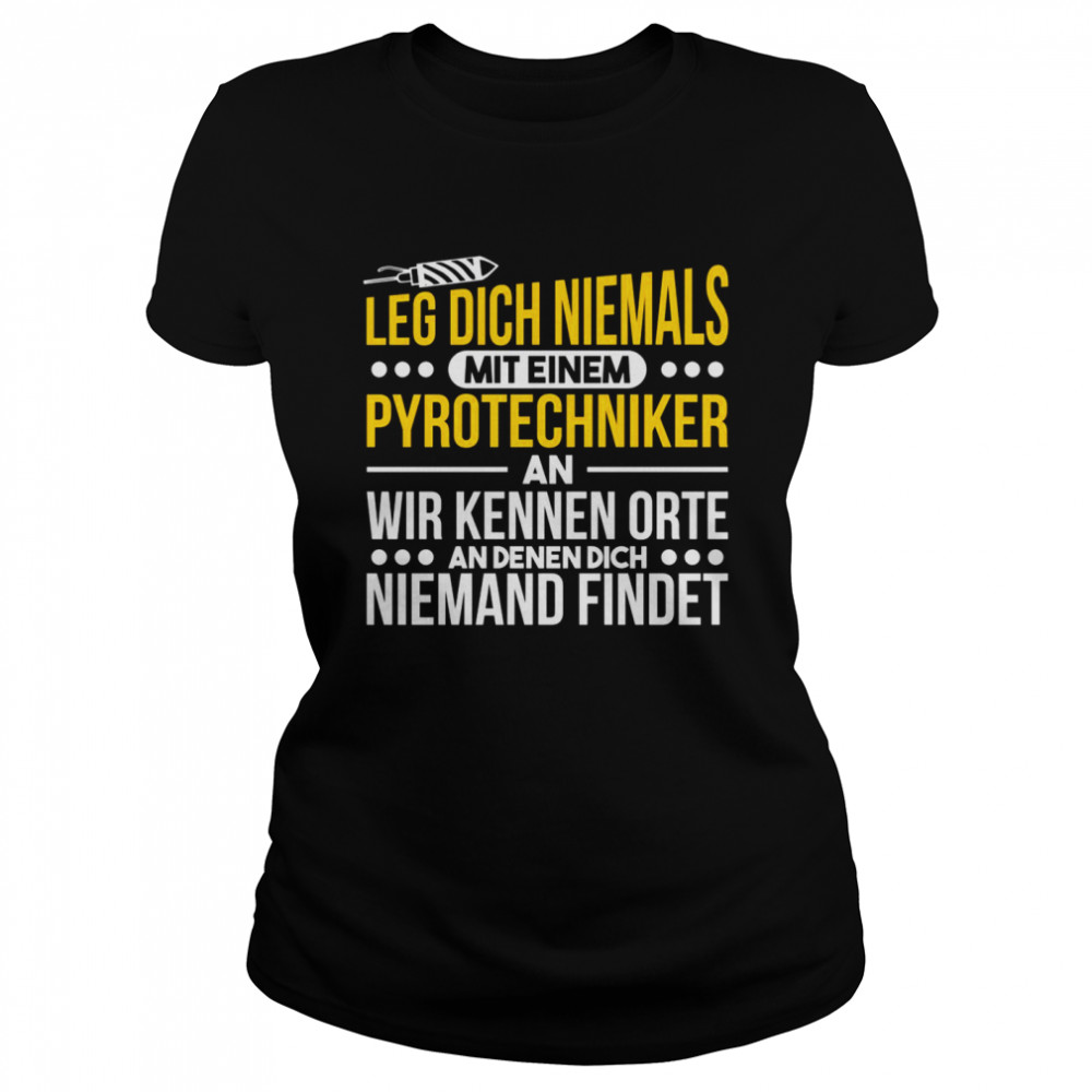 Leg Dich Niemals Mit Einem Pyrotechniker An Feuerwerk Langarmshirt Classic Women's T-shirt