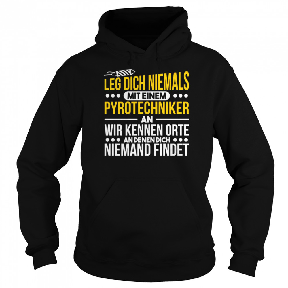 Leg Dich Niemals Mit Einem Pyrotechniker An Feuerwerk Langarmshirt Unisex Hoodie