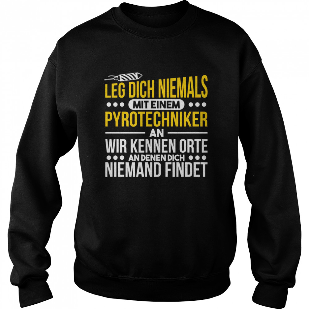 Leg Dich Niemals Mit Einem Pyrotechniker An Feuerwerk Langarmshirt Unisex Sweatshirt