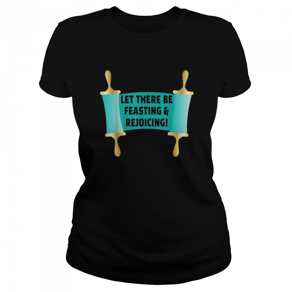 Let There Be Feasting & Rejoicing Purim Jew Festival Scroll Classic Women's T-shirt