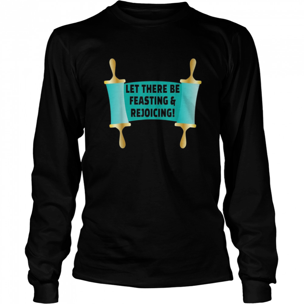 Let There Be Feasting & Rejoicing Purim Jew Festival Scroll Long Sleeved T-shirt