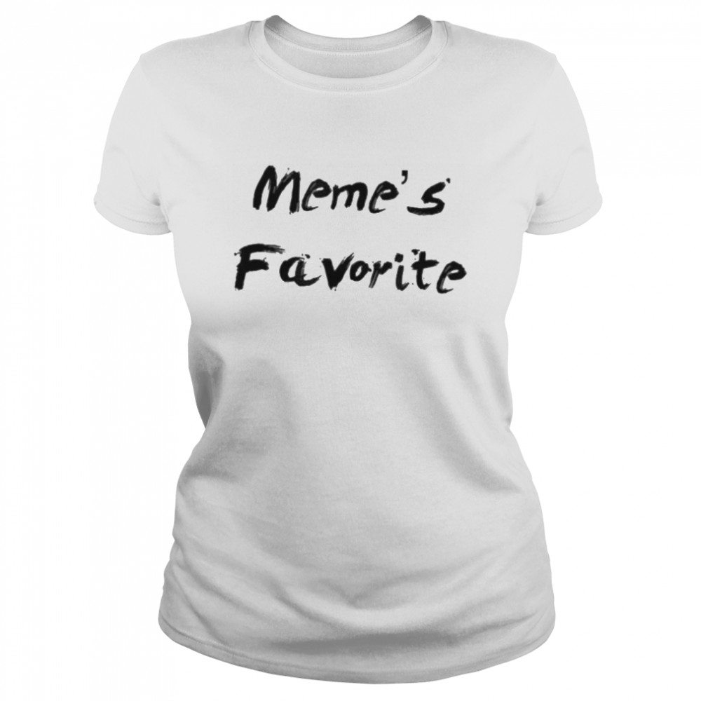 Memes Favorite shirt Classic Women's T-shirt