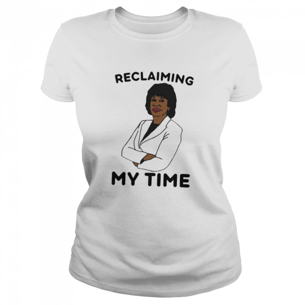 Reclaiming My Time shirt Classic Women's T-shirt