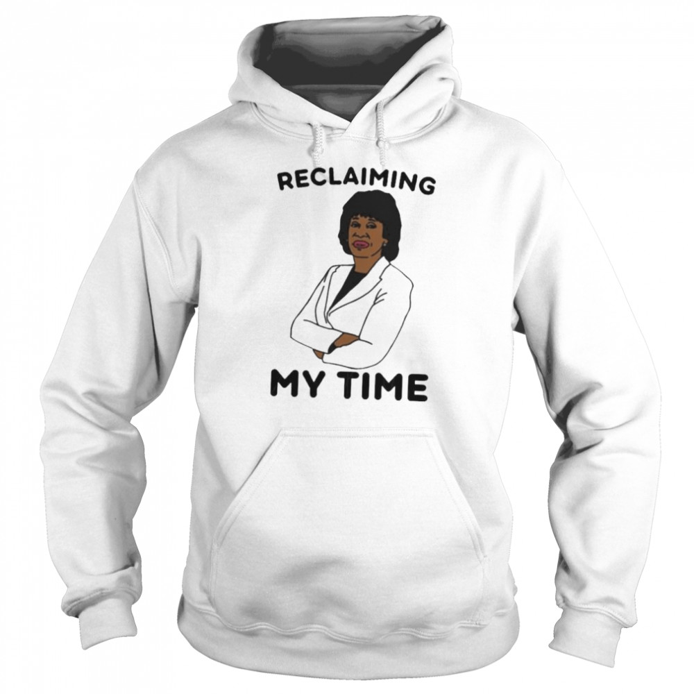 Reclaiming My Time shirt Unisex Hoodie