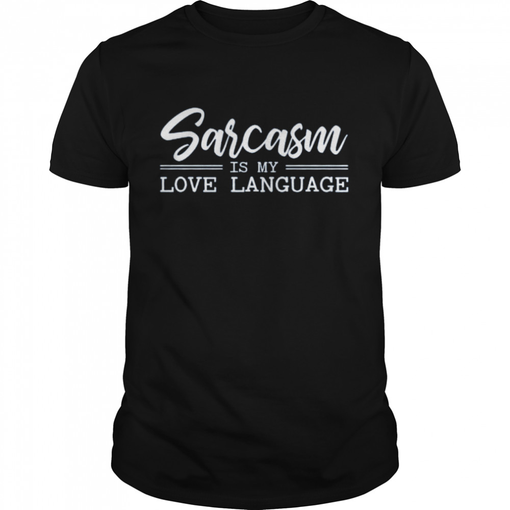 Sarcasm Is My Love Language Classic Men's T-shirt