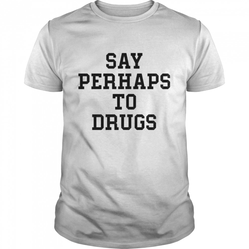 Say perhap to drugs shirt Classic Men's T-shirt