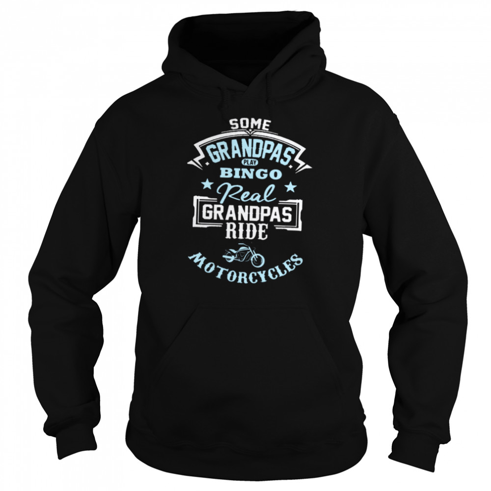 Some Grandpas Play Bingo Real Grandpas Ride Motorcycles Unisex Hoodie