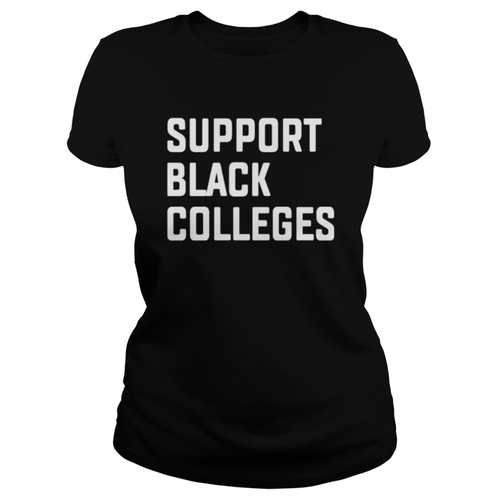 Support Black Colleges shirt Classic Women's T-shirt