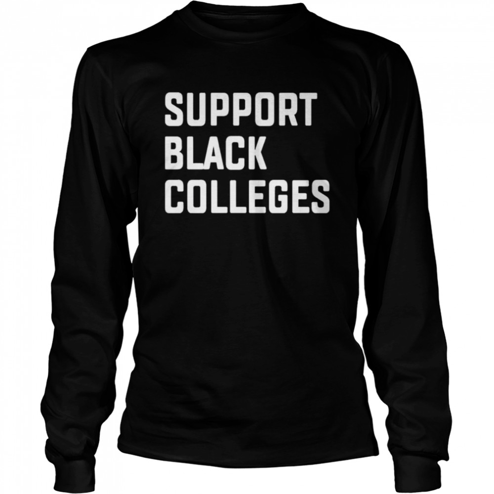 Support Black Colleges shirt Long Sleeved T-shirt