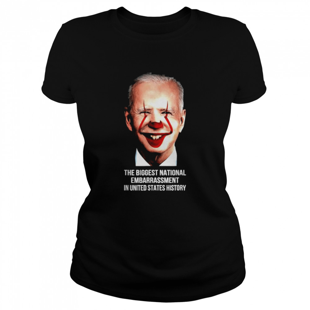 The Biggest National Embarrassment In Us History shirt Classic Women's T-shirt