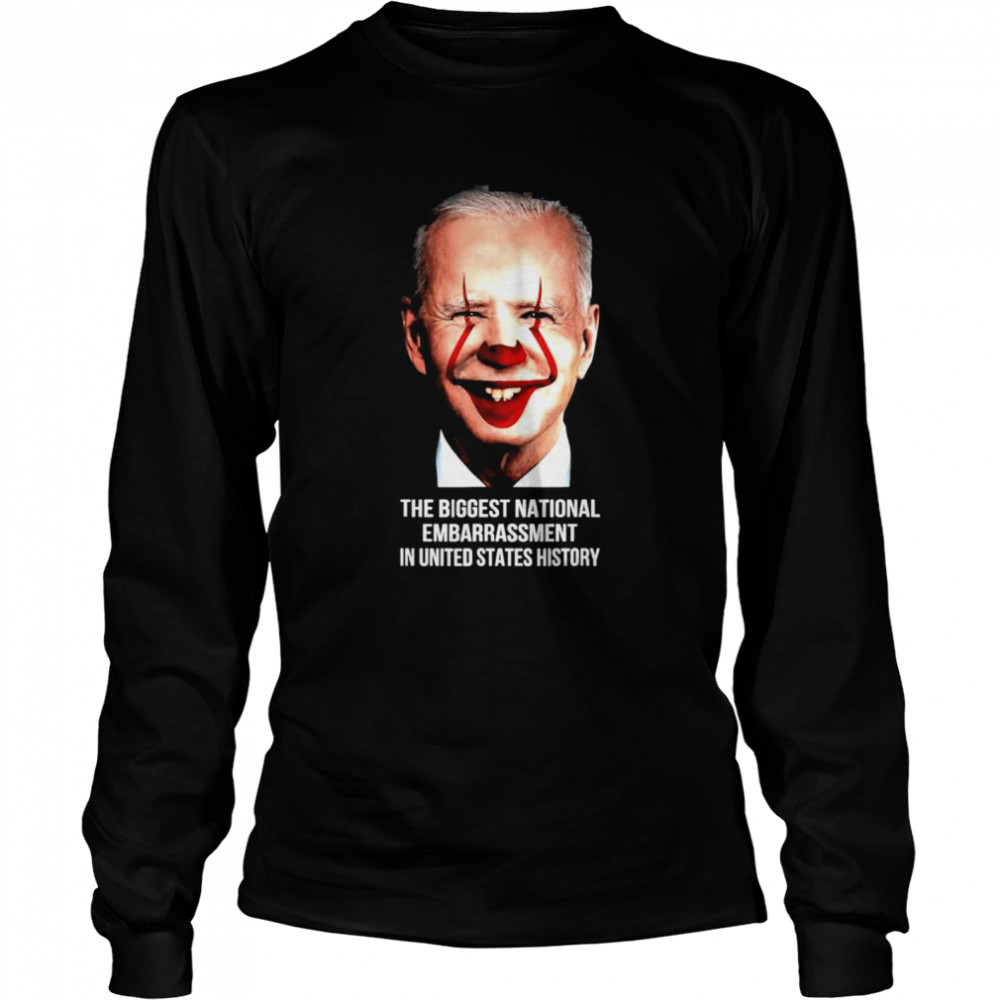 The Biggest National Embarrassment In Us History shirt Long Sleeved T-shirt