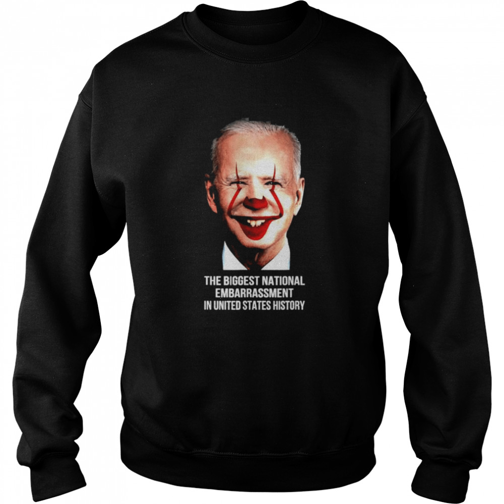 The Biggest National Embarrassment In Us History shirt Unisex Sweatshirt