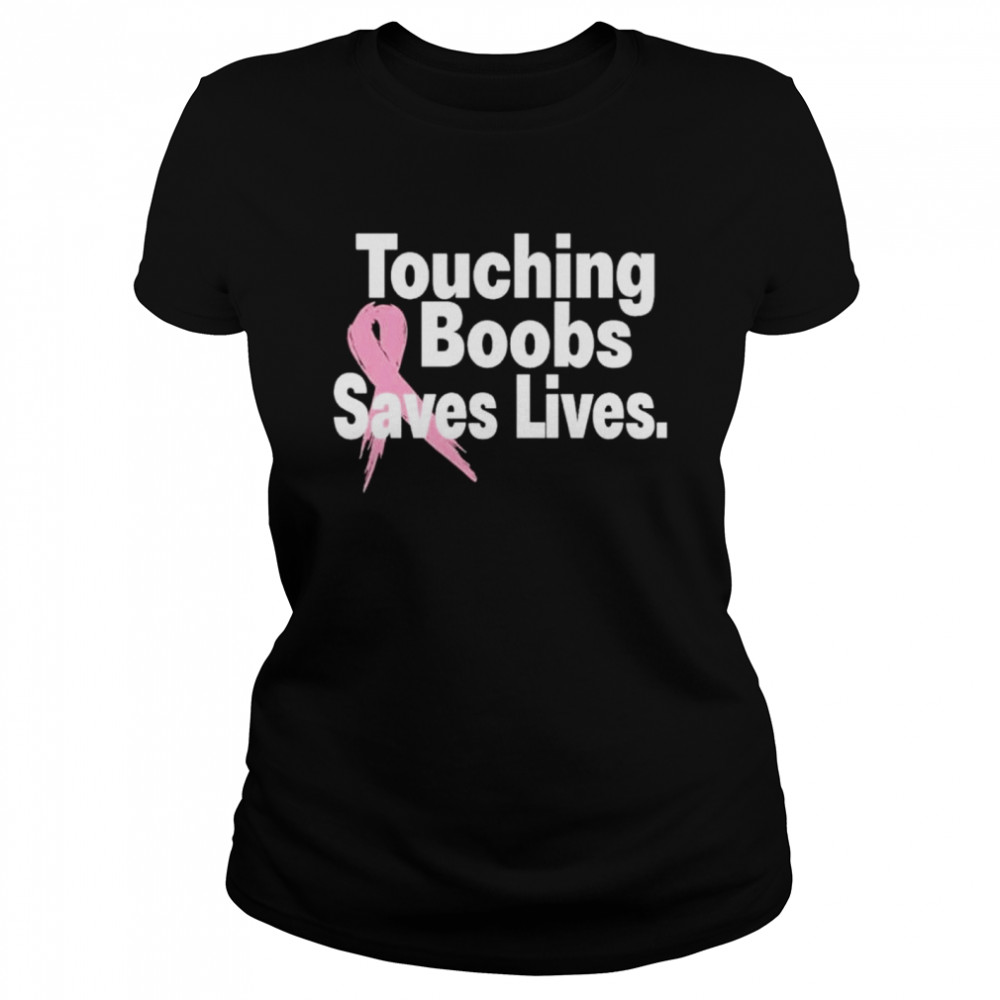 Touching Boobs Saves Lives shirt Classic Women's T-shirt