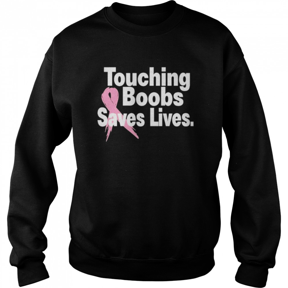 Touching Boobs Saves Lives shirt Unisex Sweatshirt