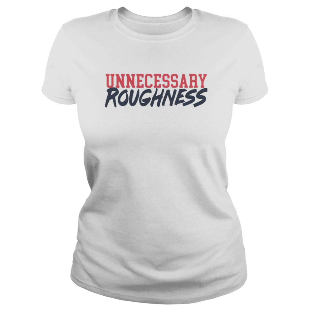 Unnecessary roughness shirt Classic Women's T-shirt