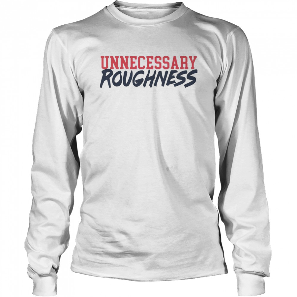 Unnecessary roughness shirt Long Sleeved T-shirt