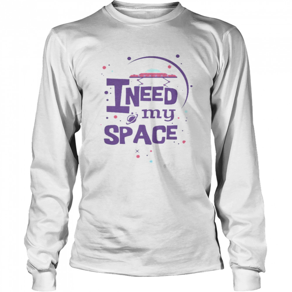 I Need My Space Long Sleeved T-shirt