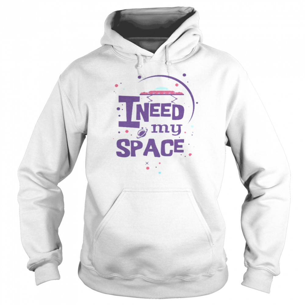 I Need My Space Unisex Hoodie