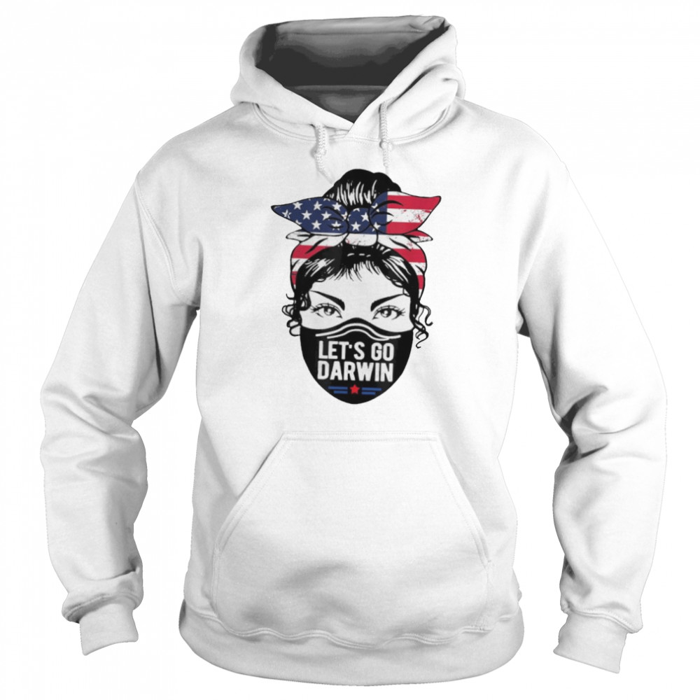 Lets Go Darwin Messy Bun American Flag Trendy Mask shirt Unisex Hoodie