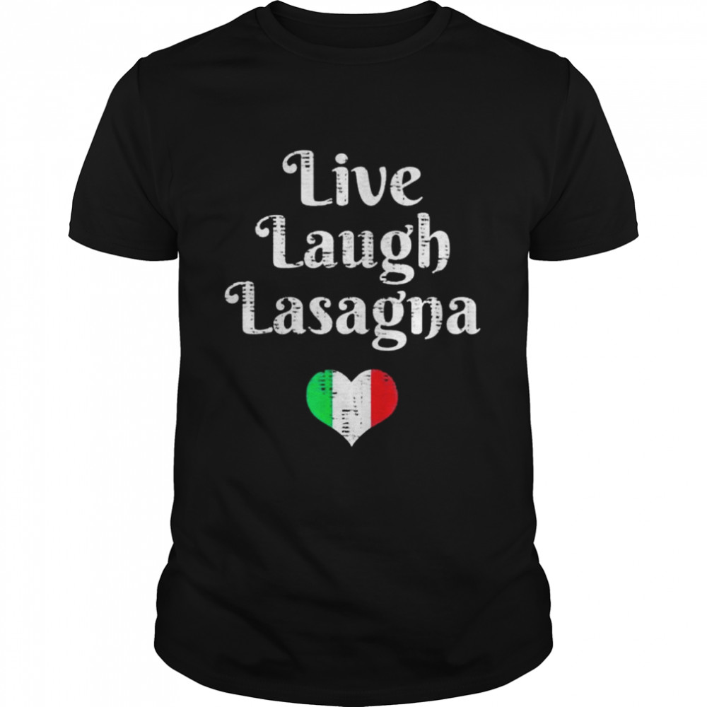 Live Laugh Lasagna t-shirt