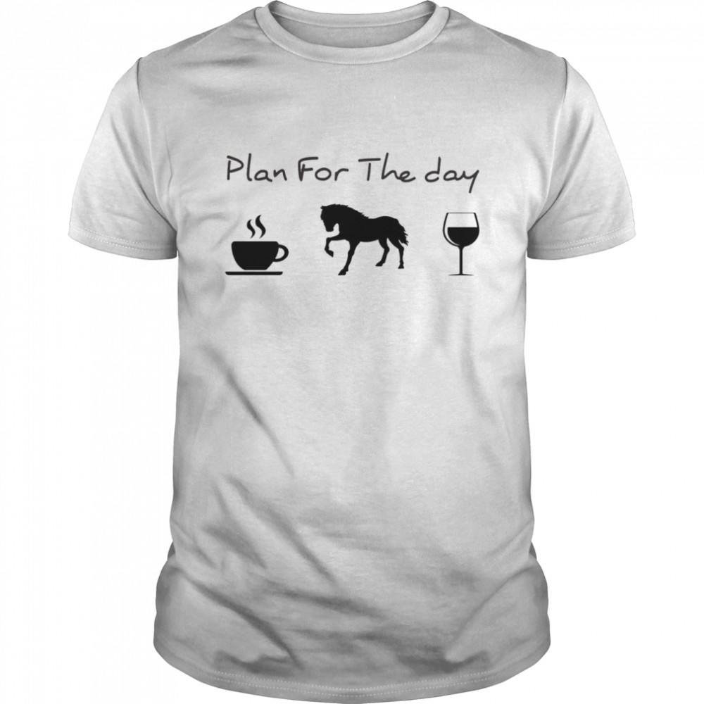 Plan For The Day Coffee Horse Wine Classic Men's T-shirt