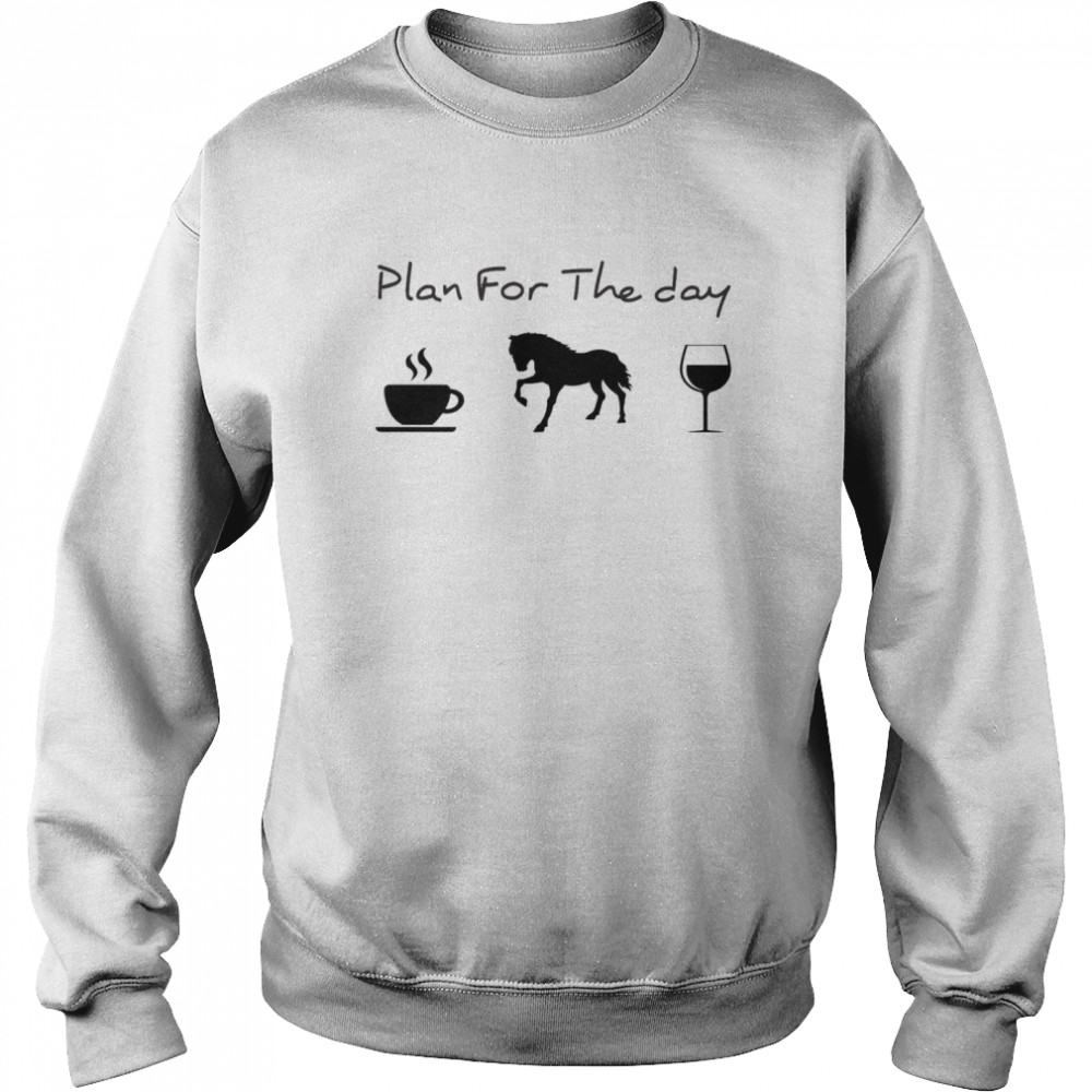 Plan For The Day Coffee Horse Wine Unisex Sweatshirt