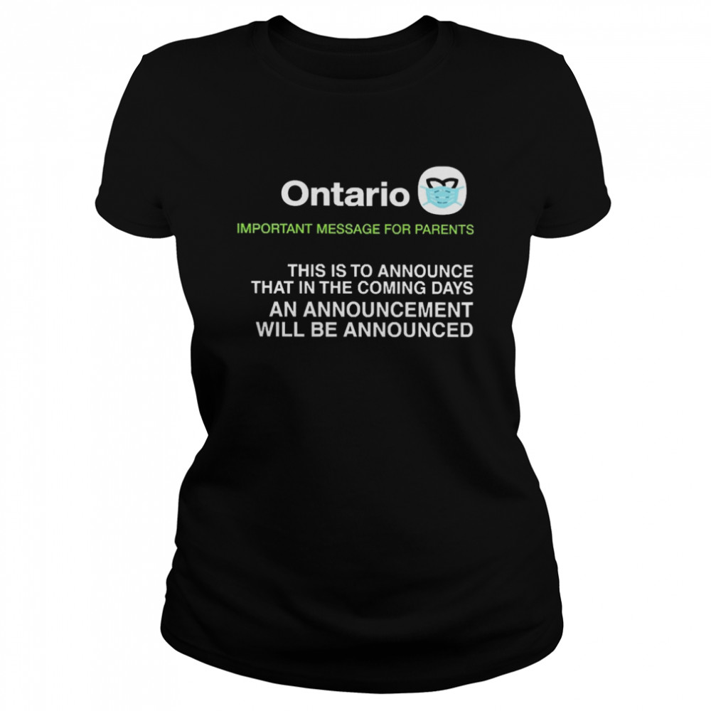 Ontario This Is To Announce That In The Coming Days Classic Women's T-shirt