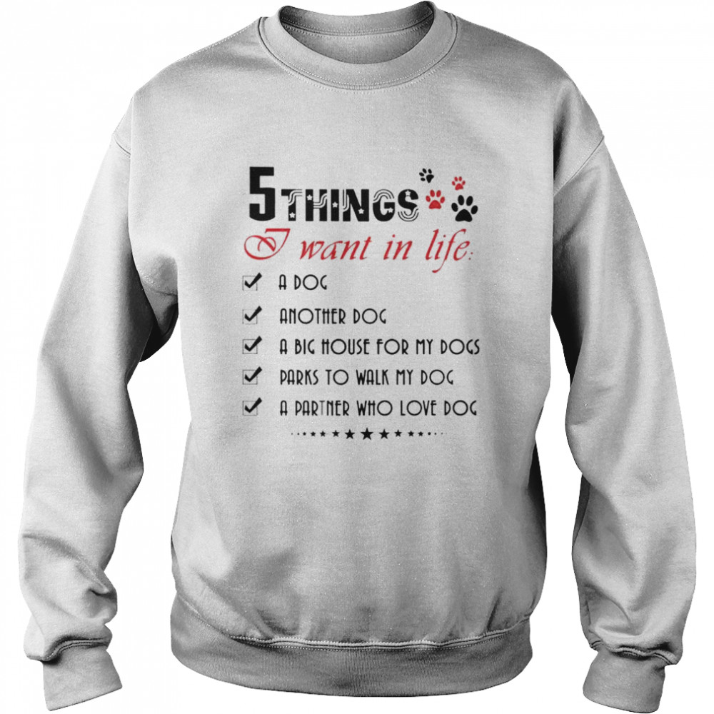 Top 5 things I want in life shirt Unisex Sweatshirt