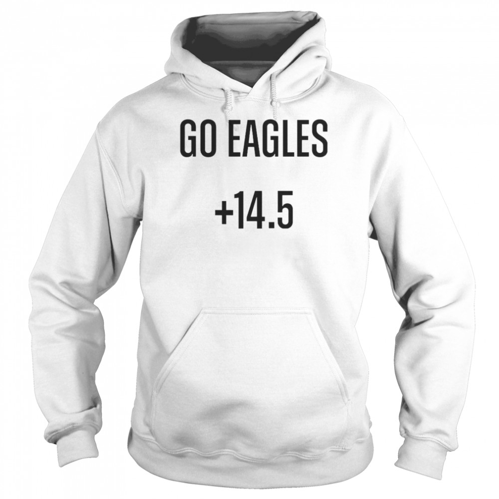 Top go Eagles +14.5 shirt Unisex Hoodie