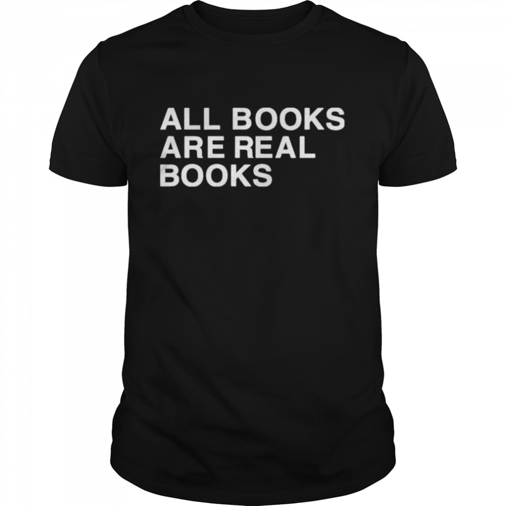 All Books Are Real Books shirt Classic Men's T-shirt