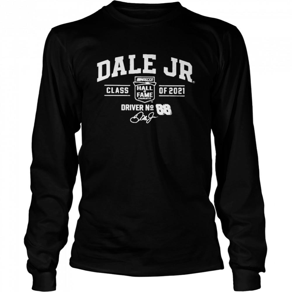 Dale Earnhardt Jr Nascar Hall Of Fame  Long Sleeved T-shirt