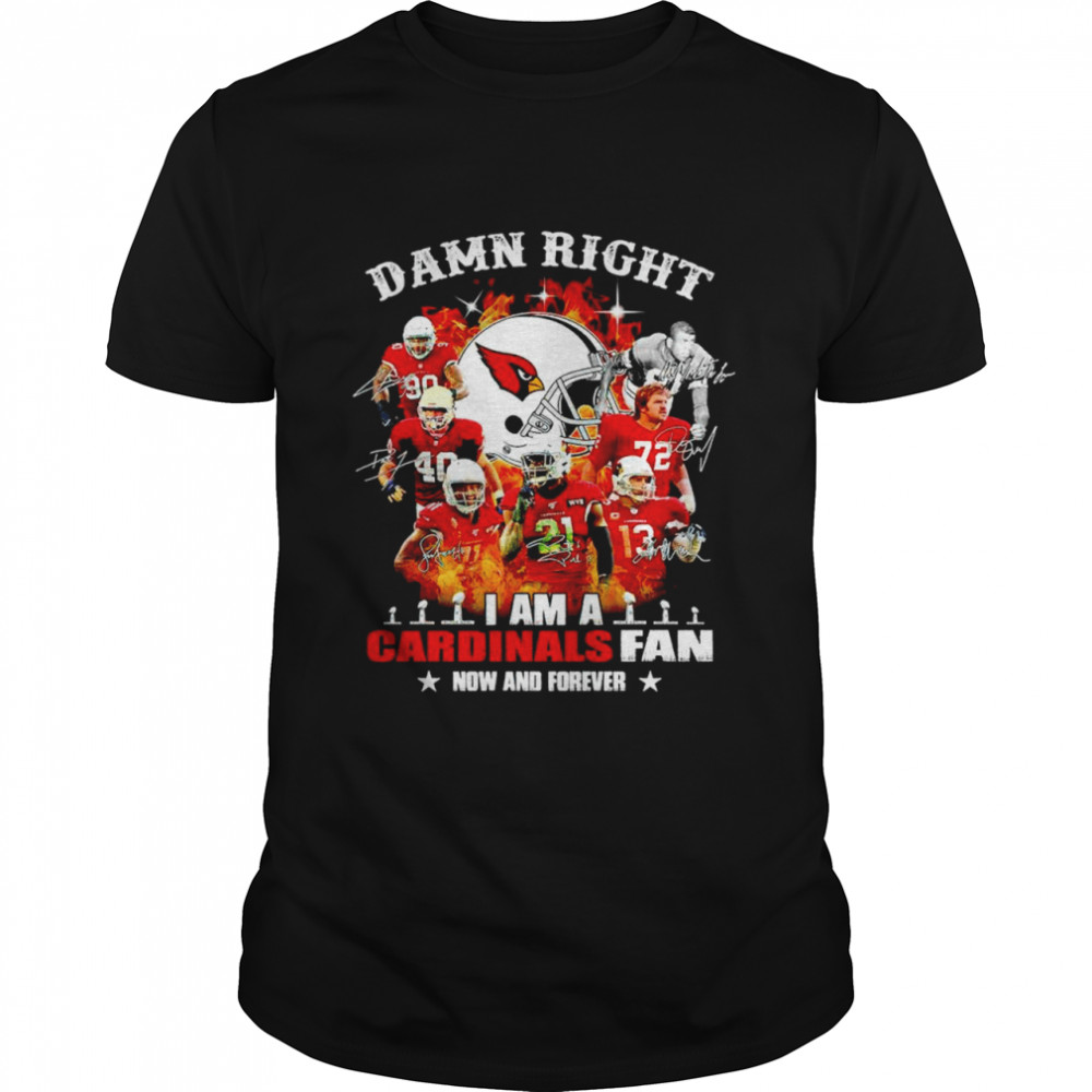 Damn right I am a Cardinals fan now and forever signatures T-shirt Classic Men's T-shirt