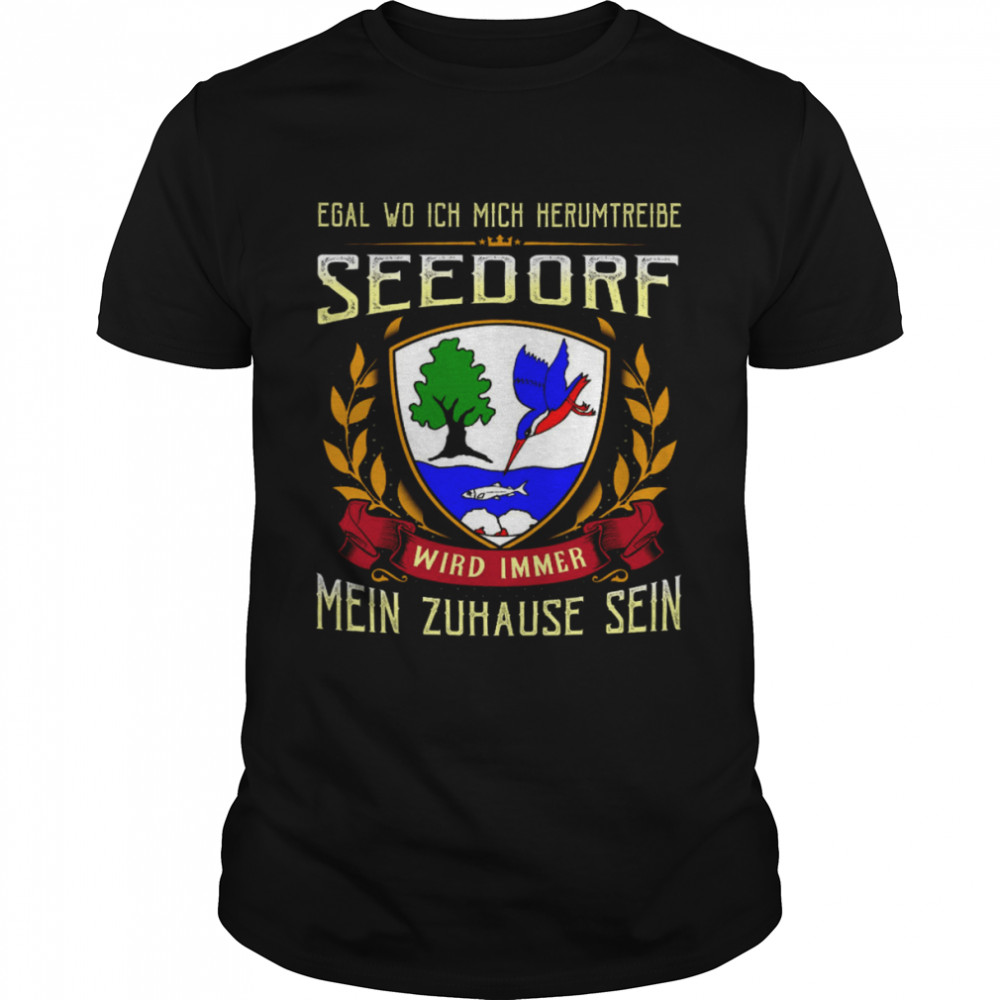 Egal Wo Ich Herumtreibe Seedorf Wird Immer Mein Zuhause Sein  Classic Men's T-shirt