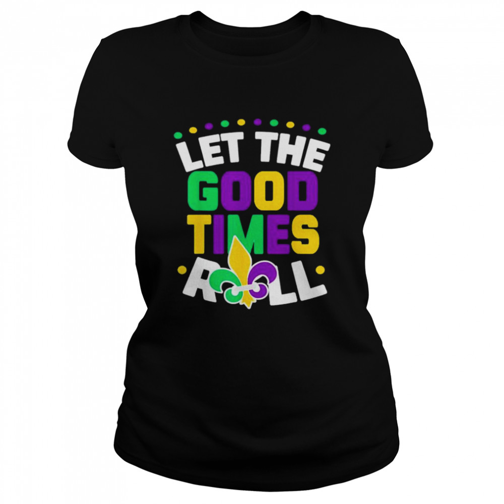 Let The Good Times Roll Mardi Gras Parade Carnival Costume shirt Classic Women's T-shirt