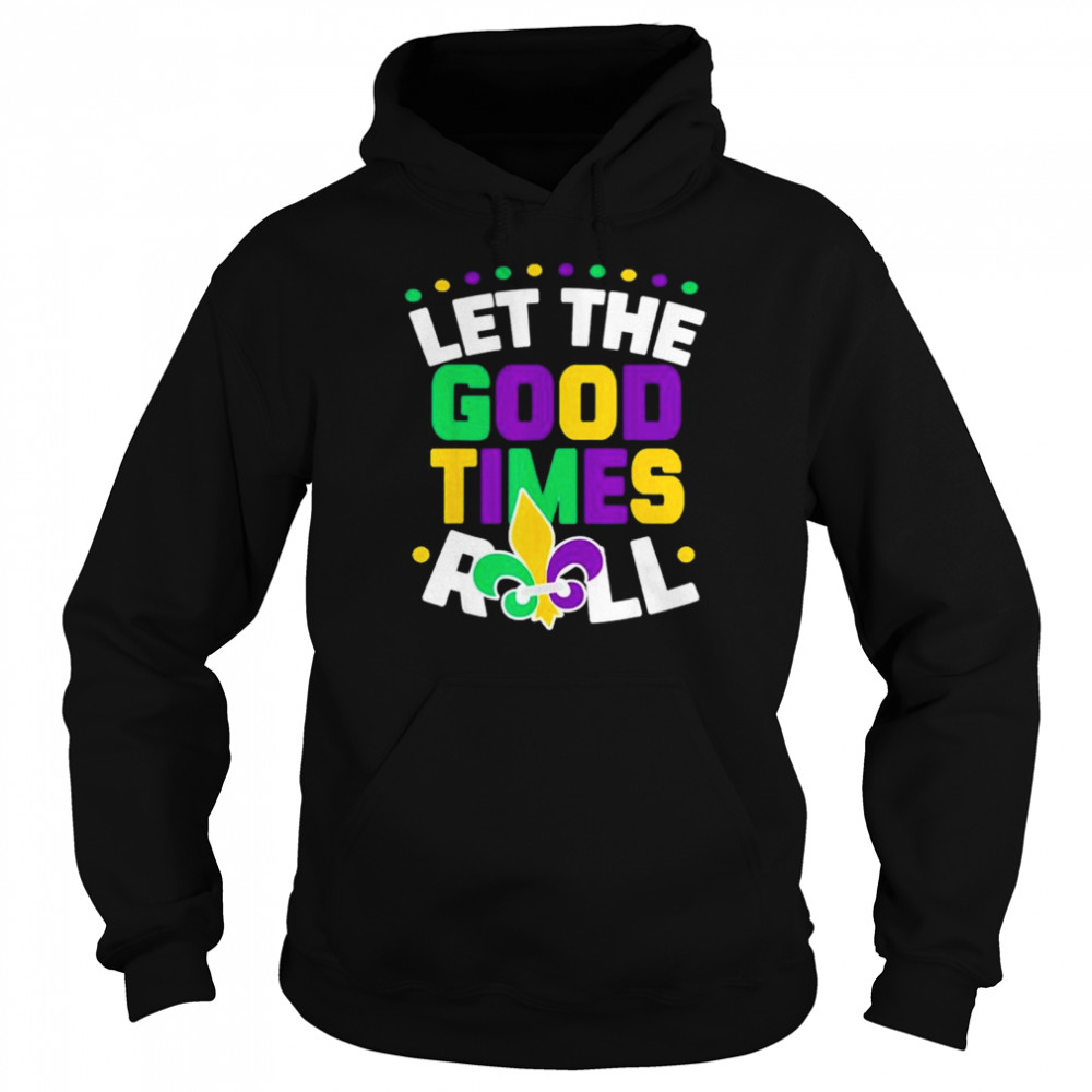 Let The Good Times Roll Mardi Gras Parade Carnival Costume shirt Unisex Hoodie