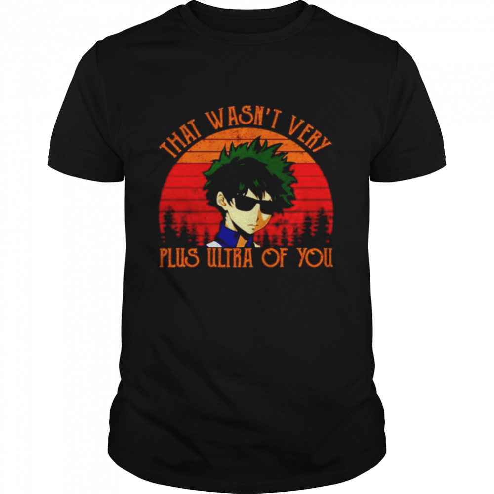 Midoriya Izuku that wasn’t very plus ultra of you vintage shirt Classic Men's T-shirt