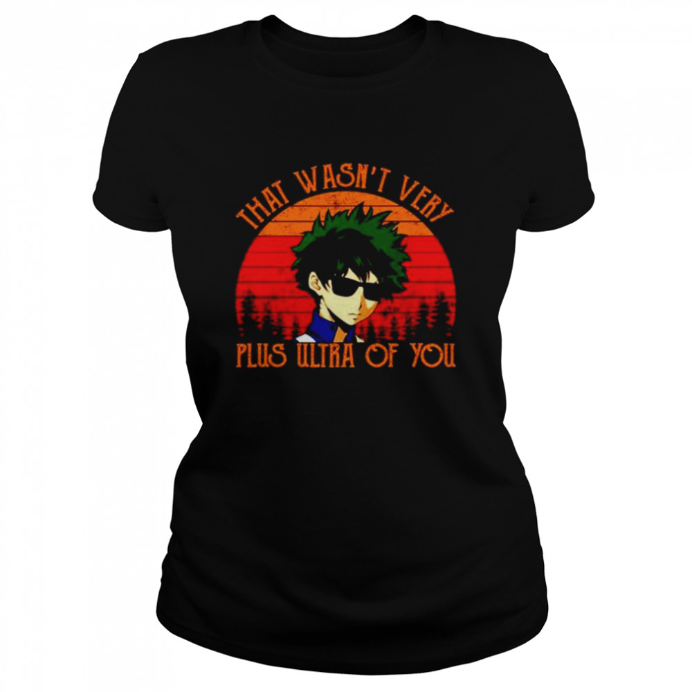 Midoriya Izuku that wasn’t very plus ultra of you vintage shirt Classic Women's T-shirt