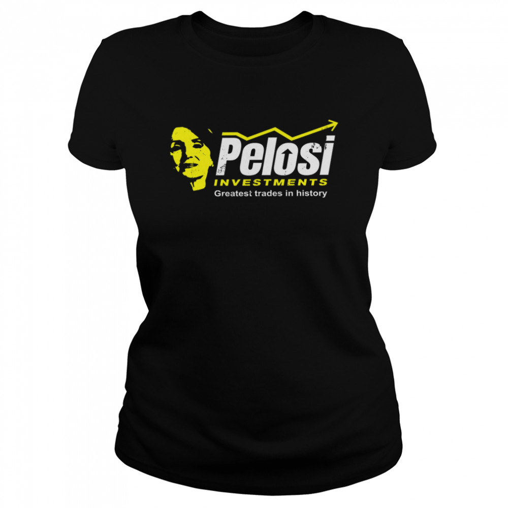 Pelosi Investments Greatest Trades In History Classic Women's T-shirt