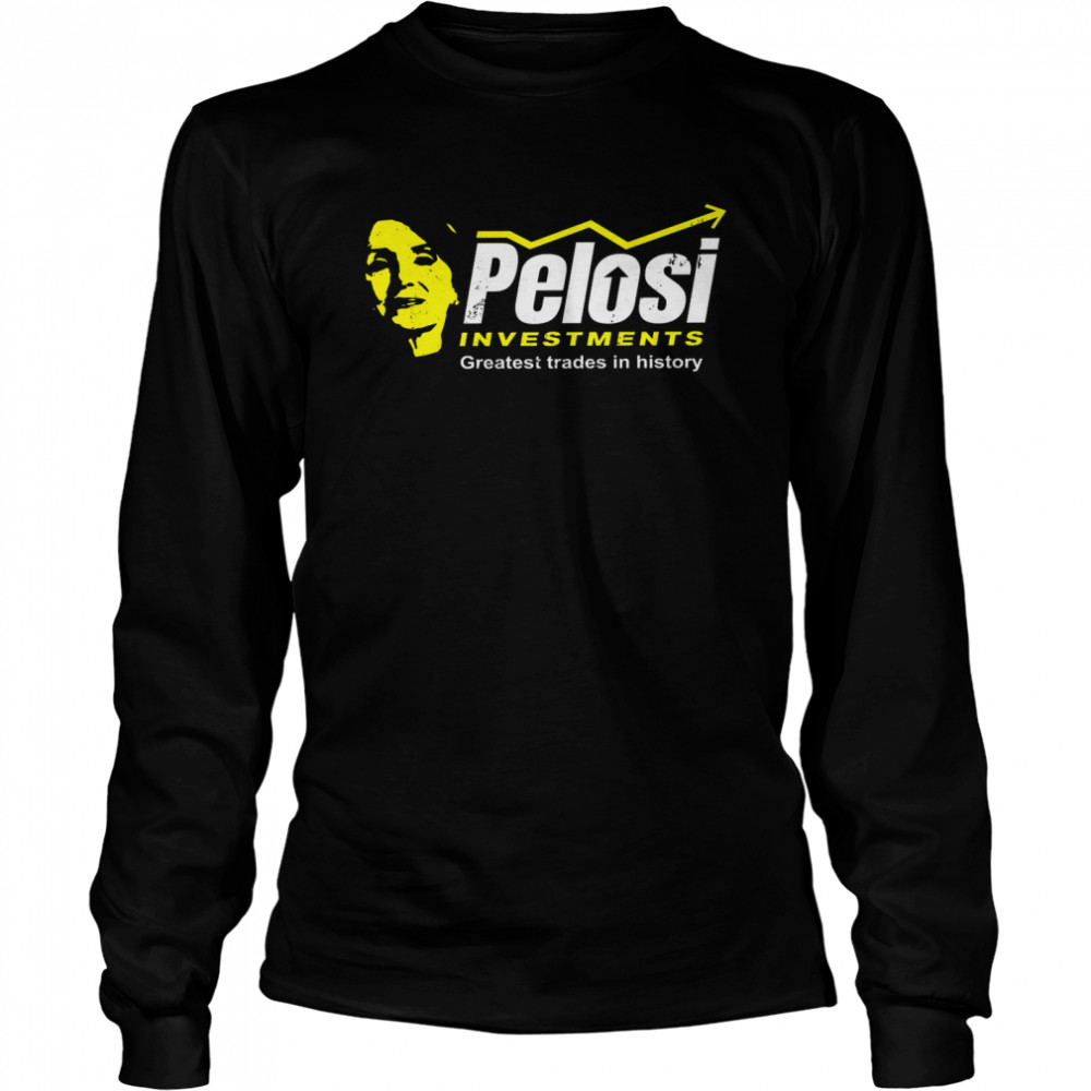 Pelosi Investments Greatest Trades In History Long Sleeved T-shirt