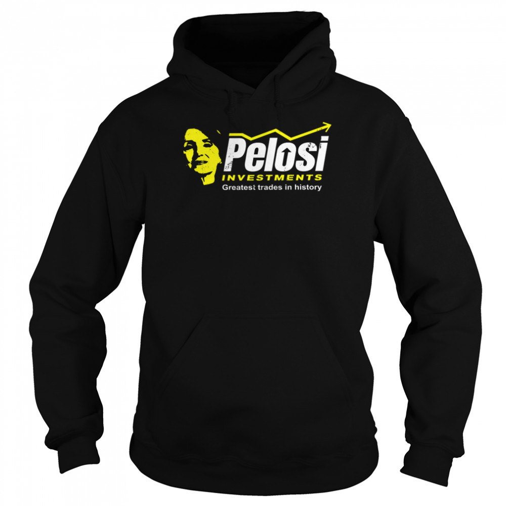 Pelosi Investments Greatest Trades In History Unisex Hoodie