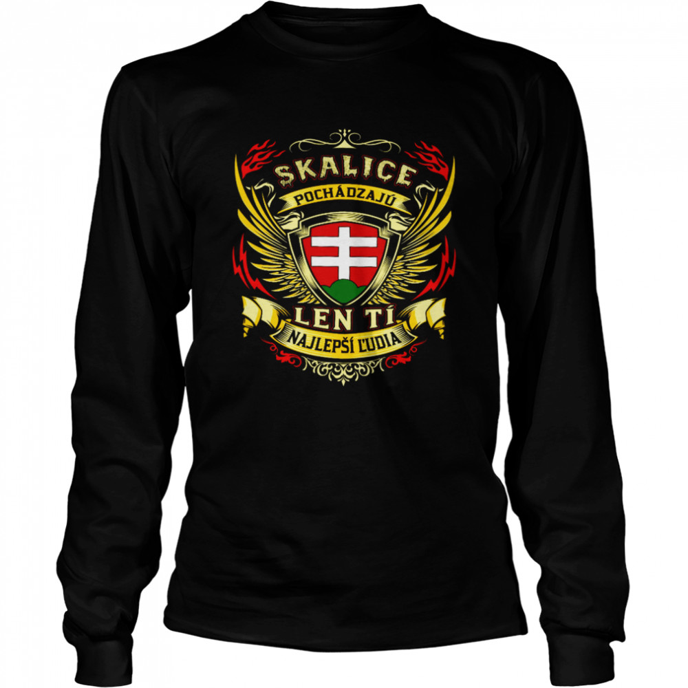 Skalice Pochadzaju Len Ti Najlepsi Ludia Long Sleeved T-shirt