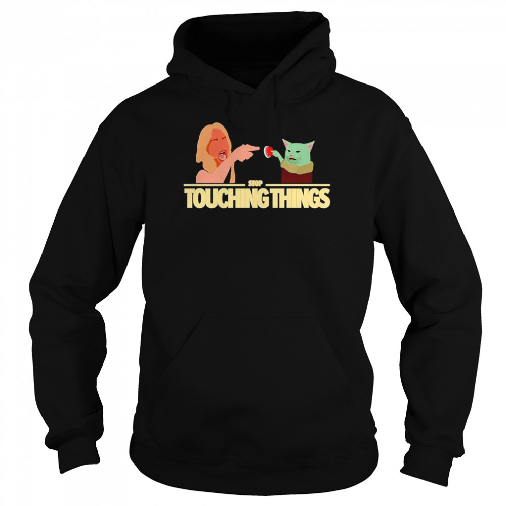 Stop Touching Things T- Unisex Hoodie