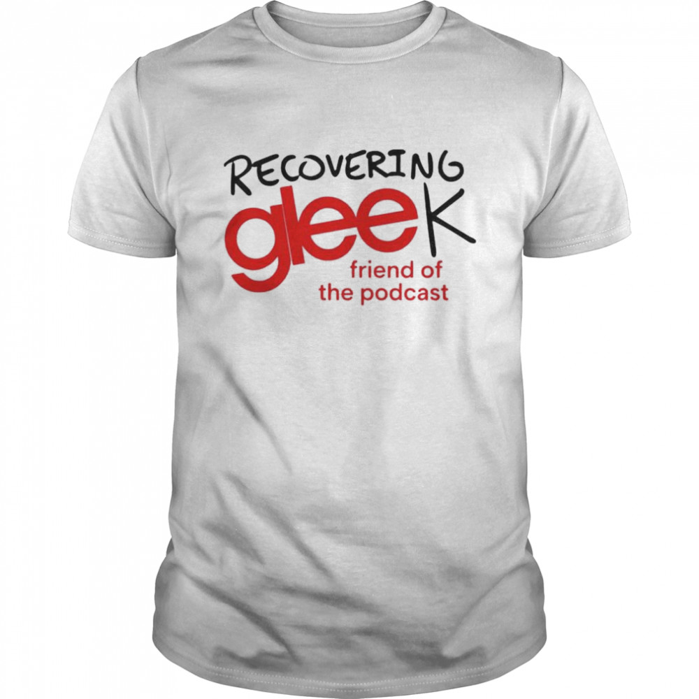 Recovering gleek friend of the podcast shirt Classic Men's T-shirt