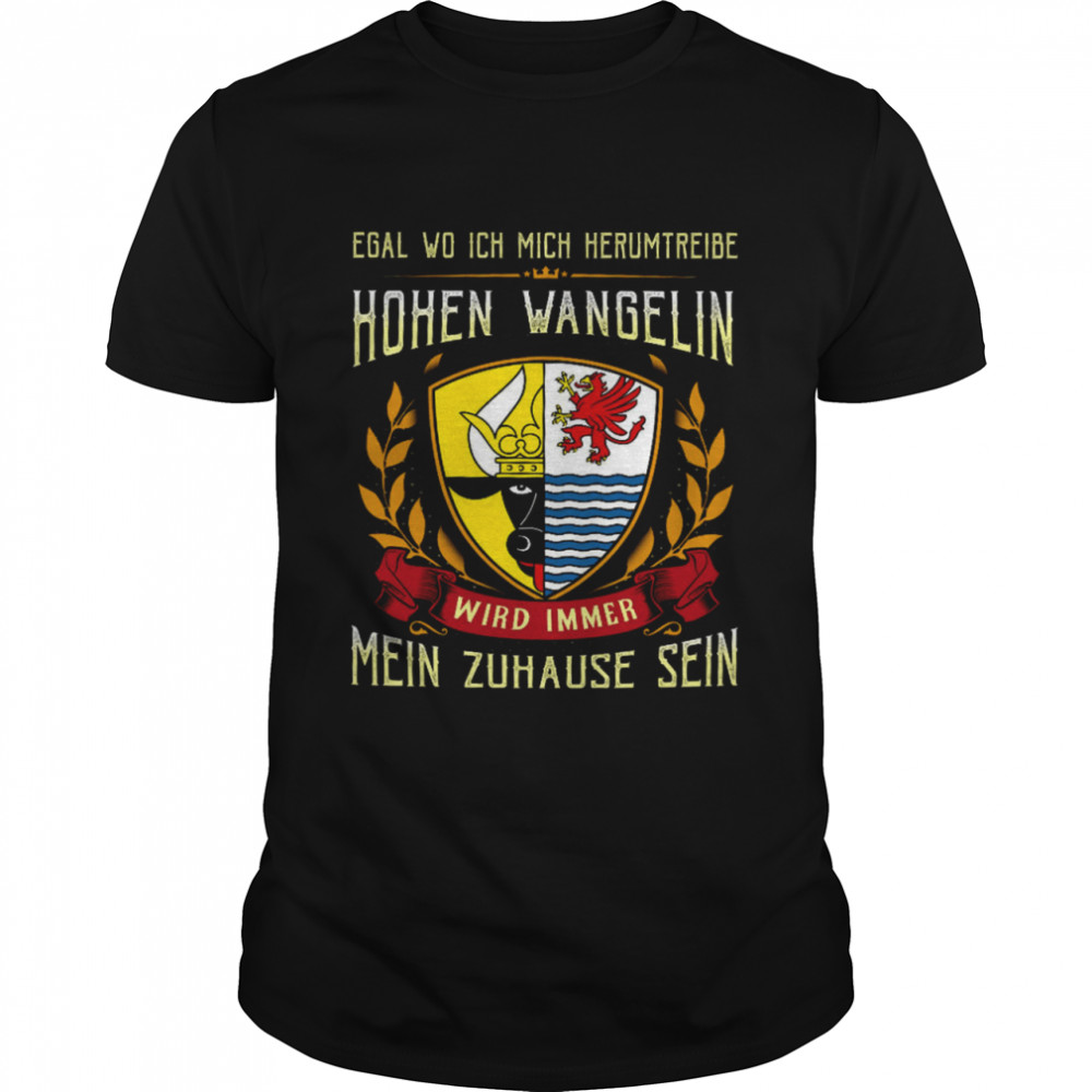 Egal Wo Ich Mich Herumtreibe Hohen Wangelin Wird Immer Mein Zuhause Sein  Classic Men's T-shirt