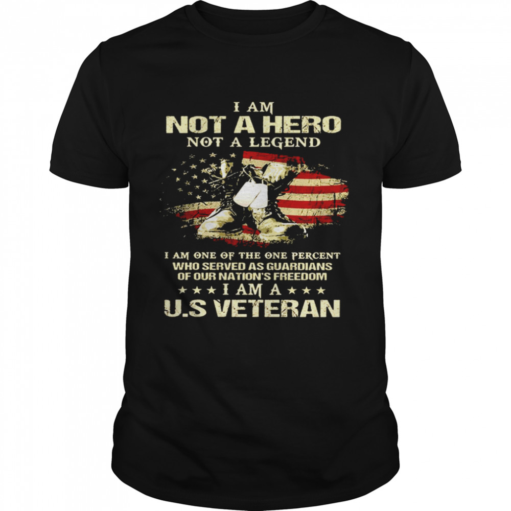 I am not a hero not a legend i am one of the one percent who served as guardians shirt