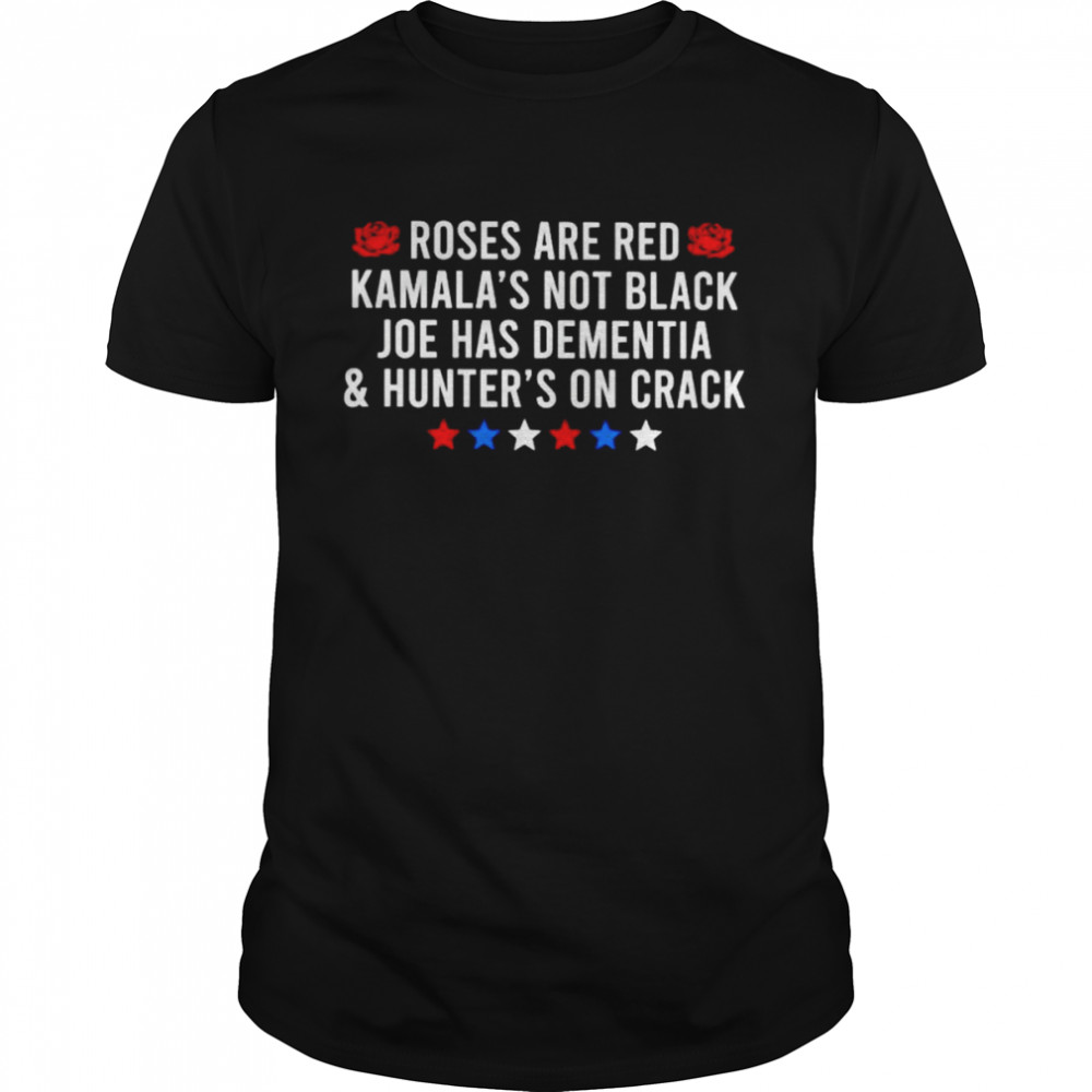 Roses are red Kamala’s not black Joe has dementia and hunter’s on crack shirt Classic Men's T-shirt