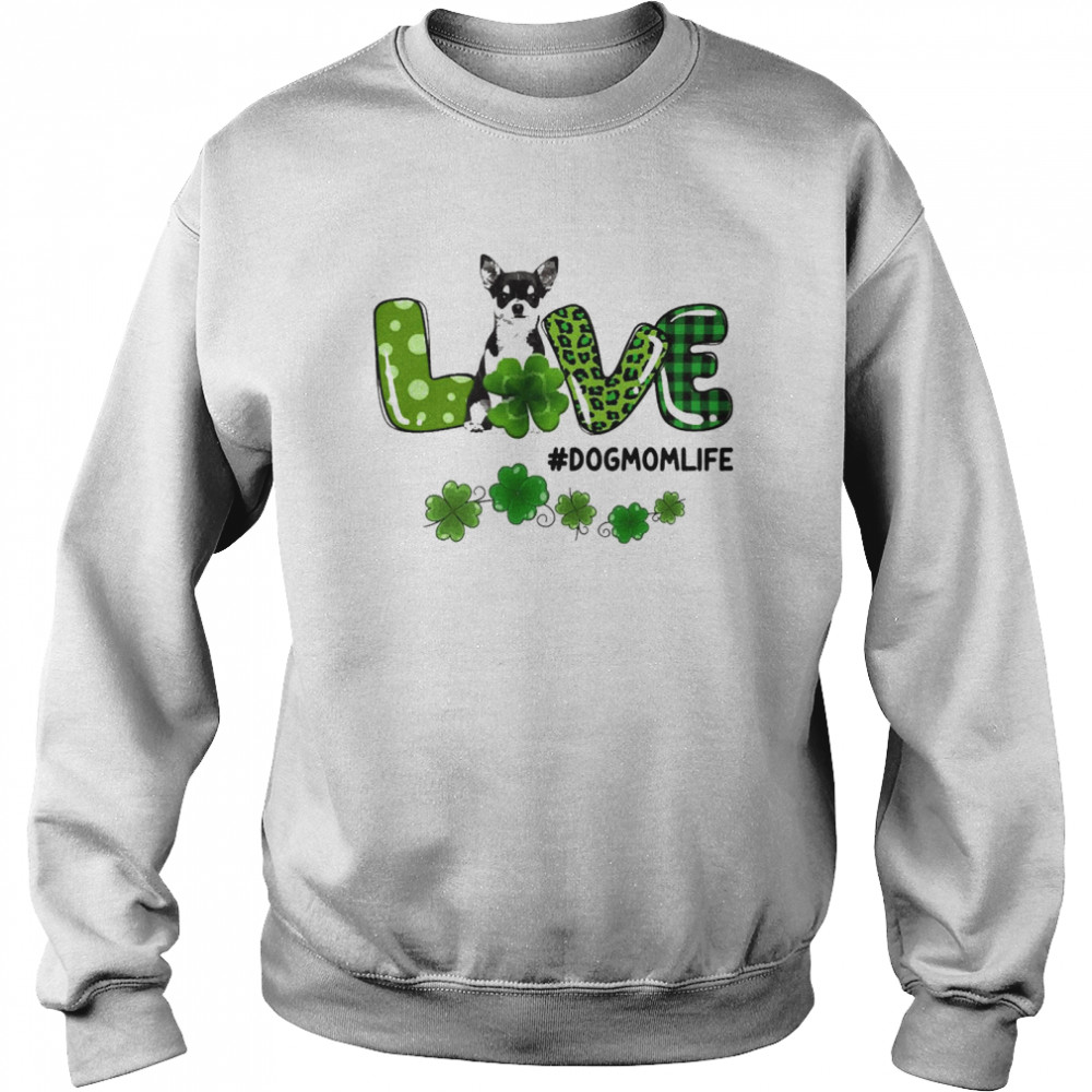 Black Chihuahua Patrick Live Dog Mom Life  Unisex Sweatshirt