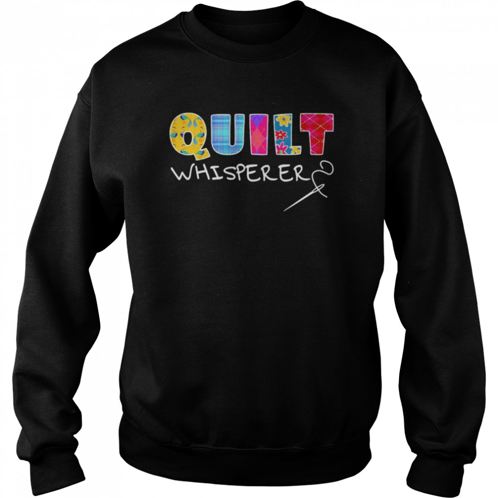 Quilt Whisperer Quilting Saying Quote Sewing Gift Idea Pullover Unisex Sweatshirt