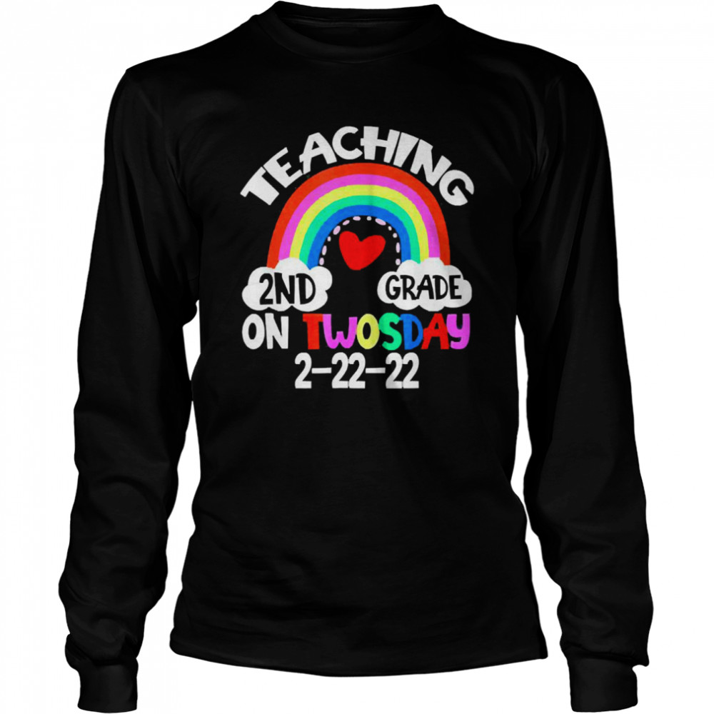 Rainbow Teaching 2nd Grade on Twosday 2-22-2022 Long Sleeved T-shirt