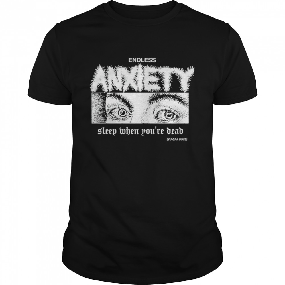 Sleep When You’re Dead Viagra Boys Merch Endless Anxiety Classic Men's T-shirt